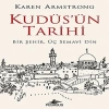 Kudüsün Tarihi: Bir Şehir Üç Semavi Din