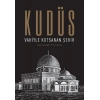 Kudüs: Vahiyle Kutsanan Şehir (Ciltli)
