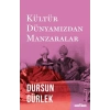 Kültür Dünyamızdan Manzaralar