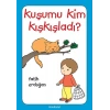 Kuşumu Kim Kışkışladı?...