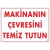 Makinanın Çevresini Temiz Tutun Uyarı Levhası 25x35 KOD: 229