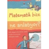 Matematik Bize Ne Anlatıyor?