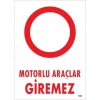 Motorlu Araçlar Giremez Uyarı Levhası 25x35 KOD:1602