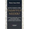 Mutlu Babaya Göre; Tasavvuf Nedir?