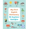 My Fırst Englısh Dıctıonary - İlk İngilizce Sözlüğüm İngilizce Öğreniyorum