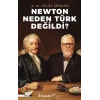 Newton Neden Türk Değildi?