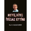 Neye, Niye İtiraz Ettim