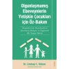 Olgunlaşmamış Ebeveynlerin Yetişin Çocukları için Öz-Bakım