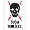 Ölüm Tehlikesi Uyarı Levhası 25x35 KOD:1104