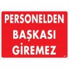 Personelden Başkası Giremez Uyarı Levhası 25x35 KOD:1407