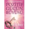 Pozitif Gücün Büyüsü - İçinizdeki Gücü Keşfedin