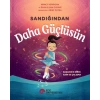 Sandığından Daha Güçlüsün