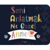 Seni Anlatmak Ne Güzel Anne
