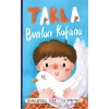 Takla Bunları Kafana
