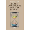 Tarihi Dönemlere Ayırmak Şart mı ?
