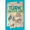 Türk Sultanları - Dünyaya Yön Verenler