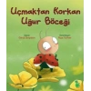 Uçmaktan Korkan Uğur Böceği