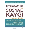 Utangaçlık ve Sosyal Kaygı Çalışma Kitabı