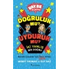Vay Be Dünya! - Doğruluk mu? Uyduruk mu?  İki Yanlış Bir Doğru
