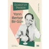 Yarın Berbat Bir Gün - Dorothy Parker Toplu Öyküler 1