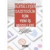 Yeni Medya Çalışanları 4 - Dijitalleşen Gazetecilik İçin Yeni İş Modelleri