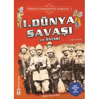 1. Dünya Savaşı ve Öncesi - Türkiye Cumhuriyeti Kuruluş 1