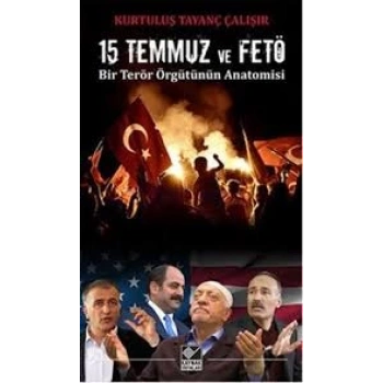 15 Temmuz ve FETÖ Bir Terör Örgütünün Amisi