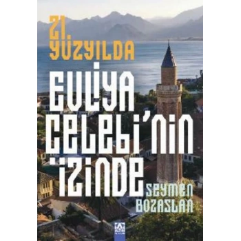 21. Yüzyılda Evliya Çelebi’Nin İzinde