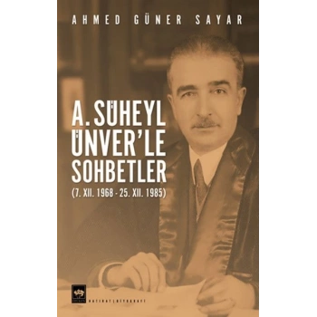 A. Süheyl Ünver’le Sohbetler