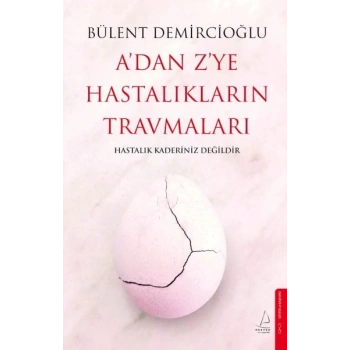 A’dan Z’ye Hastalıkların Travmaları