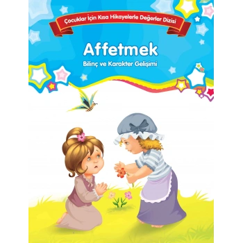 Affetmek - Bilinç ve Karakter Gelişimi