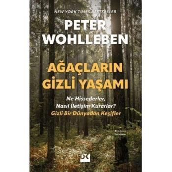 Ağaçların Gizli Yaşamı - Ne Hissederler, Nasıl İletişim Kurarlar - Gizli Bir Dünyadan Keşifler