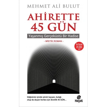 Ahirette 45 Gün - Yaşanmış Gerçeküstü Bir Hadise
