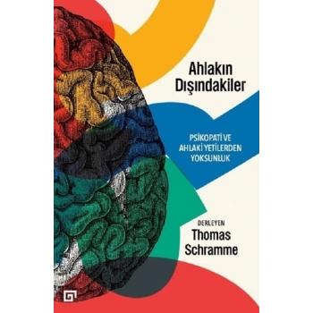 Ahlakın Dışındakiler Psikopati ve Ahlaki Yetilerden sunluk