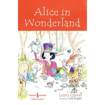 Alıce In Wonderland - Chıldren’S Classıc (İngilizce )