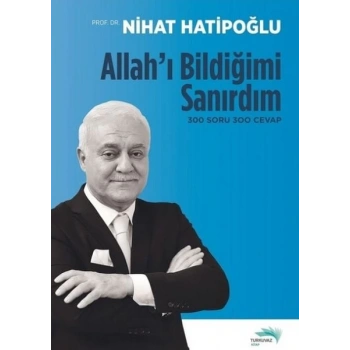 Allahı Bildiğimi Sanırdım - 300 Soru 300 Cevap