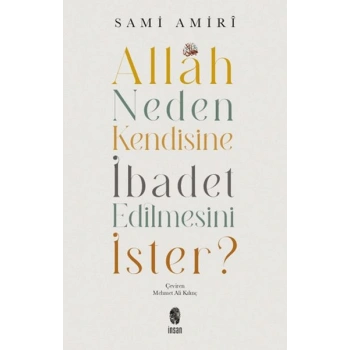 Allah Neden Kendisine İbadet Edilmesini İster?