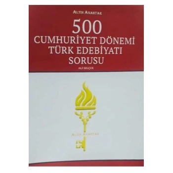 Altın Anahtar 500 Cumhuriyet Dönemi Türk Edebiyatı Sorusu