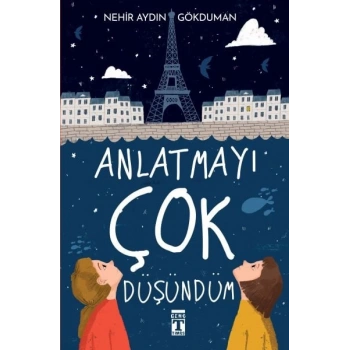 Anlatmayı Çok Düşündüm