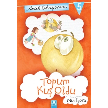 Artık Okuyorum 5 - Topum Kuş Oldu