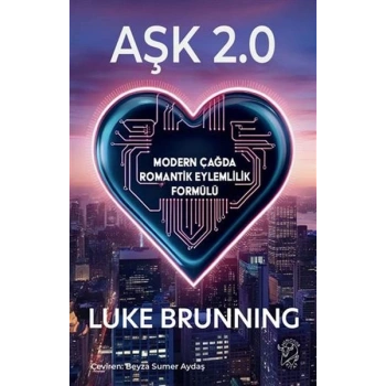 Aşk 2.0 – Modern Çağda Romantik Eylemlilik Formülü