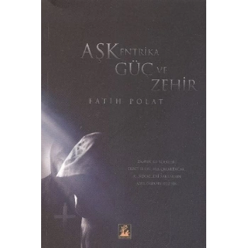 Aşk, Entrika, Güç ve Zehir