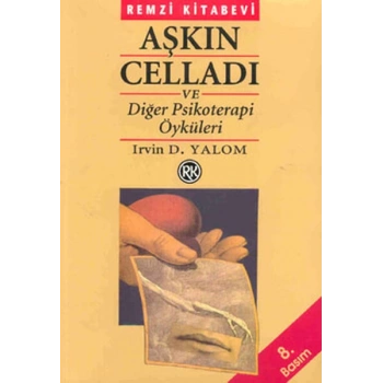 Aşkın Celladı ve Diğer Psikoterapi Öyküleri