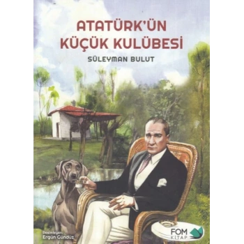 Atatürkün Küçük Kulübesi