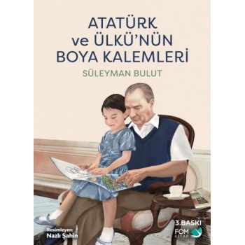 Atatürk ve Ülkünün Boya Kalemleri