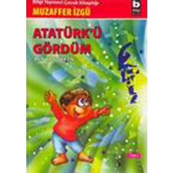 Atatürk’ü Gördüm Ben Çocukken 1