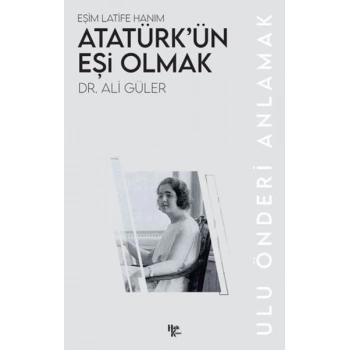 Atatürk’ün Eşi Olmak