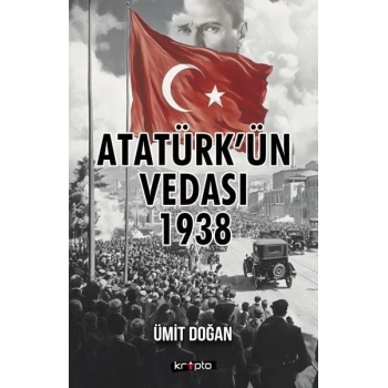 Atatürk’ün Vedası 1938