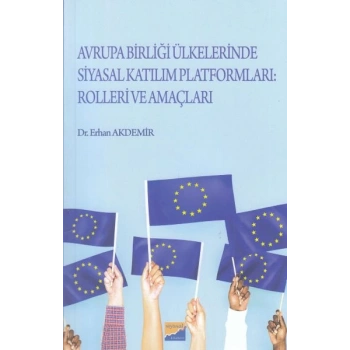 Avrupa Birliği Ülkelerinde Siyasal Katılım Platformları: Rolleri ve Amaçları