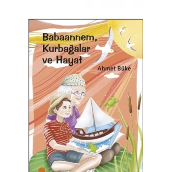 Babaannem Kurbağalar ve Hayat